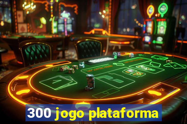 300 jogo plataforma